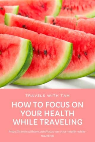 health, healthy eating, focus on your health, travel, your health while traveling, stay active, meditate