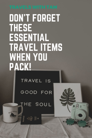essential travel items, pack these essential travel items, forget to pack, essential travel